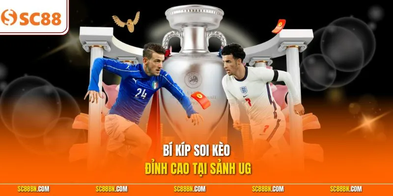 Bí kíp soi kèo đỉnh cao tại sảnh UG 