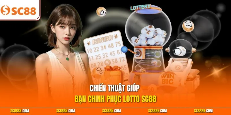Chiến thuật giúp bạn chinh phục Lotto SC88