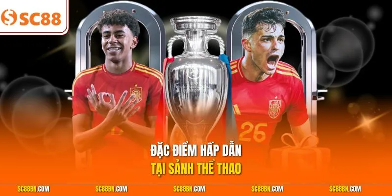 Đặc điểm hấp dẫn tại sảnh thể thao