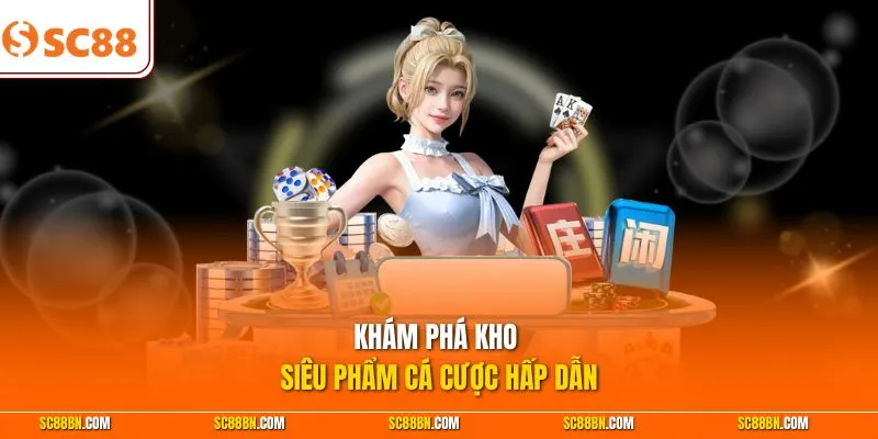Khám phá kho siêu phẩm cá cược hấp dẫn