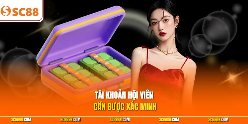 Tài khoản hội viên cần được xác minh