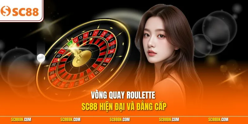 Vòng quay Roulette SC88 hiện đại và đẳng cấp